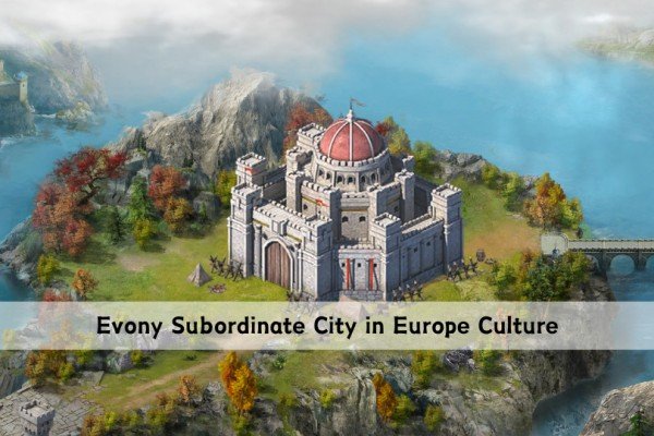 Evony Subordinate City in Europe Culture